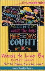 Words To Live By Part 12: Make The Days Count