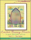 Easter Bunny House Part 1